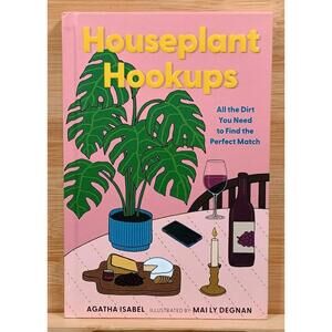 Houseplant Hookups: All the Dirt You Need to Find the Perfect Match by Agatha Is
